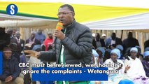 CBC must be reviewed, we shouldn't ignore the complaints - Wetangula