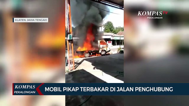 Detik-Detik Mobil Pikap Terbakar di Klaten Terekam CCTV