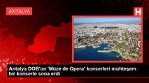 Antalya DOB'un 'Müze de Opera' konserleri muhteşem bir konserle sona erdi