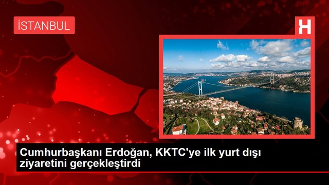 Cumhurbaşkanı Erdoğan, KKTC'ye ilk yurt dışı ziyaretini gerçekleştirdi