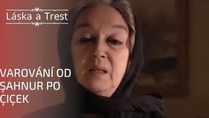 Varování od Şahnur po Çiçek | Láska a Trest - Epizoda 4