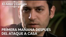 Primera mañana después del ataque a casa | Amor y Castigo - Episodio 19