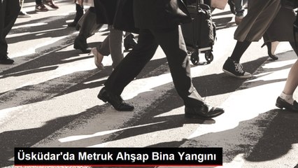 Üsküdar'da Metruk Ahşap Bina Yangını