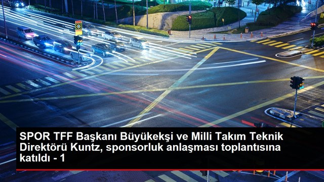 SPOR TFF Başkanı Büyükekşi ve Milli Takım Teknik Direktörü Kuntz, sponsorluk anlaşması toplantısına katıldı - 1