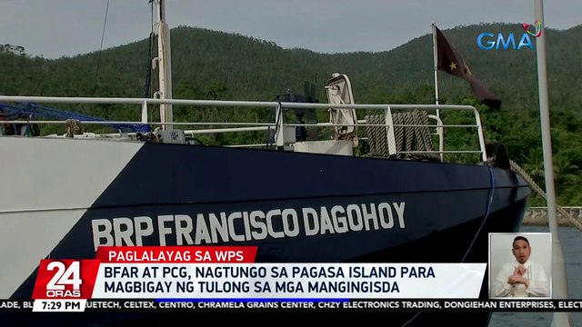 BFAR at PCG, nagtungo sa Pag-asa Island para magbigay ng tulong sa mga mangingisda | 24 Oras