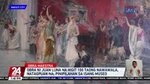 Obra ni Juan Luna na higit 100 taong nawala, natagpuan na; pinipilahan sa isang museo | 24 Oras