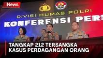 Satgas Tangkap 212 Tersangka Kasus Perdagangan Orang