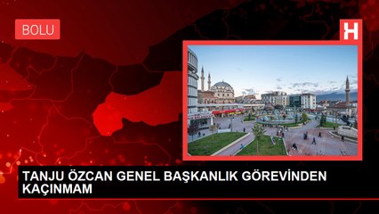 TANJU ÖZCAN GENEL BAŞKANLIK GÖREVİNDEN KAÇINMAM