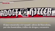 El juez encarcela a 12 miembros de los ultras del Barcelona conocidos como 'Casuals'