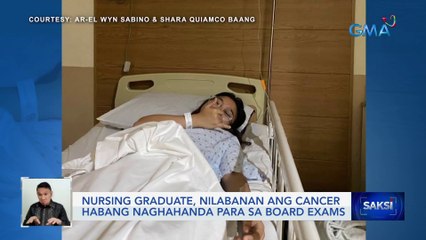 Nursing graduate, nilabanan ang cancer habang naghahanda para sa board exams | Saksi