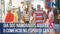 Dia dos Namorados aquece o comércio no Espírito Santo