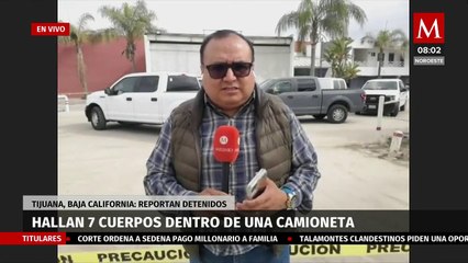Encuentran 7 cadáveres en una camioneta en Tijuana, Baja California
