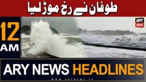ARY News 12 AM Headlines 13th June | Cyclone Latest Updates