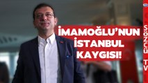 Ekrem İmamoğlu’nun İstanbul Kaygısı! İsmail Saymaz Sözcü TV’de Açıkladı