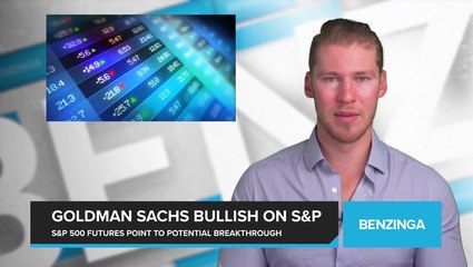 Goldman Sachs Bullish on S&P 500