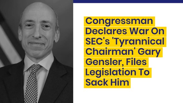 Congressman Declares War On SEC's 'Tyrannical Chairman' Gary Gensler, Files Legislation To Sack Him