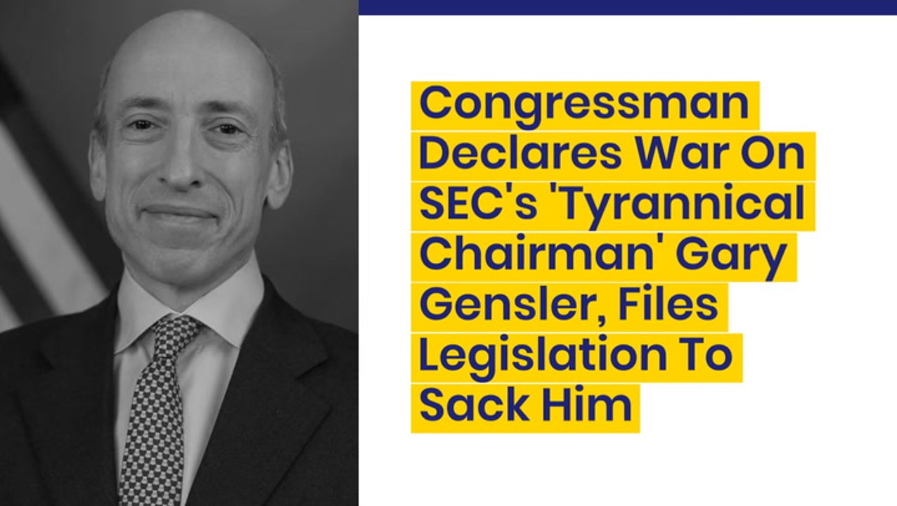 Congressman Declares War On SEC's 'Tyrannical Chairman' Gary Gensler, Files Legislation To Sack Him