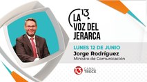 Jorge Rodriguez - Lunes 12 Junio | La Voz del Jerarca