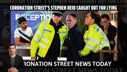 Coronation Street spoilers _ Stephen Reid caught out for lying in new scenes _ #
