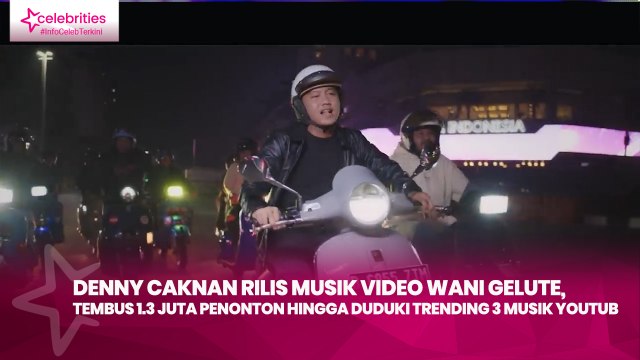Denny Caknan Rilis Musik Video Wani Gelute, Tembus 1.3 Juta Penonton hingga Duduki Trending 3 Musik Youtub