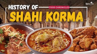 History Of Shahi Korma | Food Chronicles | Episode 19 | Spicejin