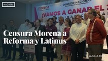 Censura Morena a Reforma y Latinus: no darán entrevistas ahí las corcholatas
