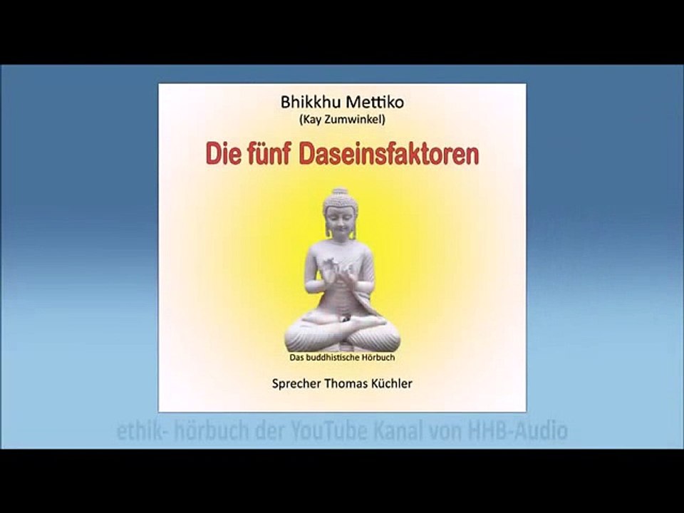 Die fünf Daseinsfaktoren - Bhikku Mettiko ( Kai Zumwinkel )