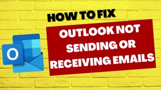How to Fix Outlook Not Sending or Receiving Emails