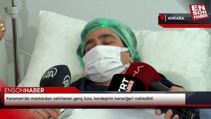 Karaman'da mantardan zehirlenen genç kıza, kardeşinin karaciğeri nakledildi