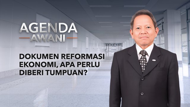 Agenda AWANI: Dokumen reformasi ekonomi, apa perlu diberi tumpuan?