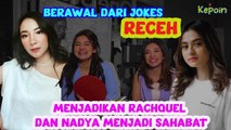 BERAWAL DARI JOKES RECEH MENJADIKAN RACHQUEL DAN NADYA MENJADI SAHABAT -- CAST - SUAMI PENGGANTI