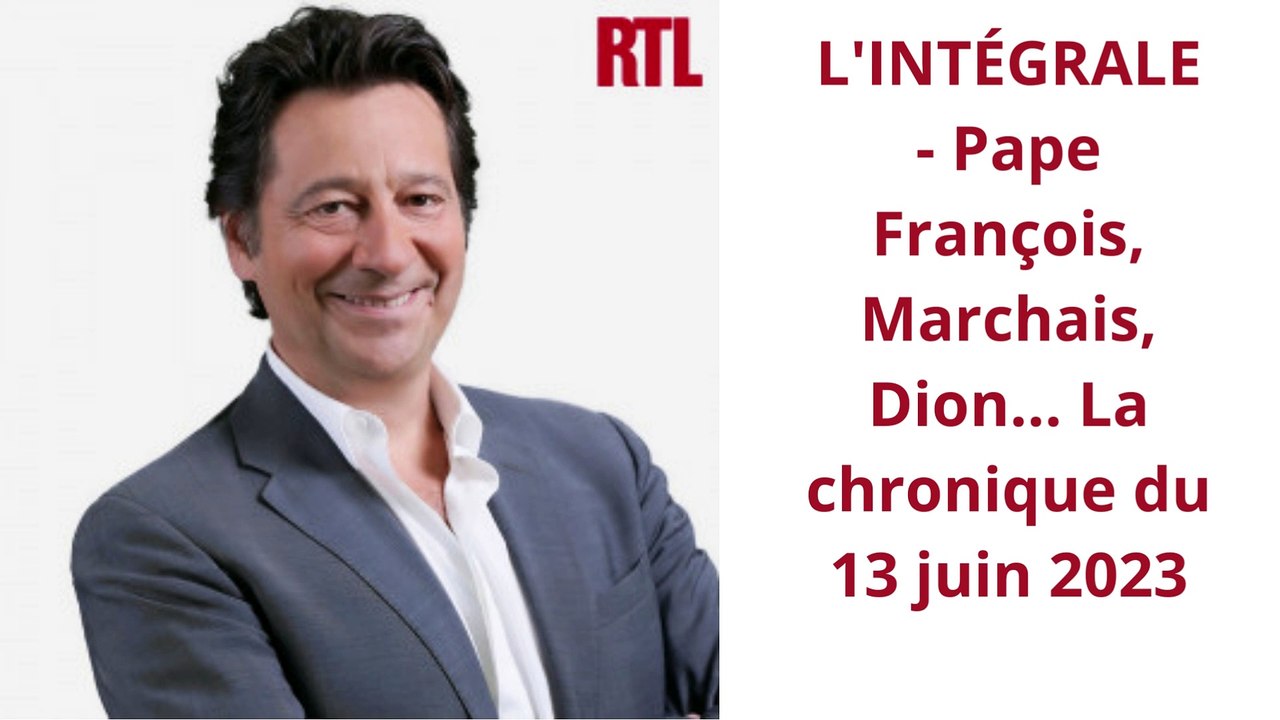 L'INTÉGRALE - Pape François, Marchais, Dion... La chronique du 13 juin 2023