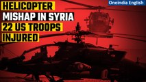 Syria: 22 US soldiers injured in a helicopter mishap, confirms CENTCOM | Oneindia News