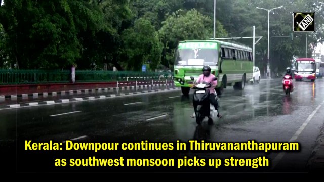 Downpour continues in Kerala as southwest monsoon picks up strength