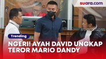 Ngeri! Ayah David Ozora Ungkap Teror Mario Dandy: Mau Ditembak hingga Telepon Brimob