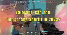 Can You Get Arcane Sheriff In Valorant In 2023? | Valorant News | @AvengerGaming71