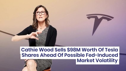 Télécharger la video: Cathie Wood Sells $98M Worth Of Tesla Shares Ahead Of Possible Fed-Induced Market Volatility - $TSLA