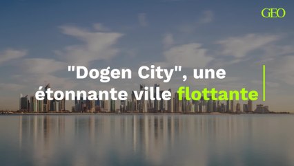 Dogen City : Découvrez la fascinante ville flottante 🏙️