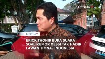 Erick Thohir Angkat Bicara Soal Rumor Messi Tidak Ikut ke Indonesia