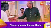 Kumkum Bhagya spoiler_ Akshay plans to kidnap Ranbir