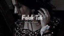 Falak Tak - Slowed - reverb - Mood 90s falak