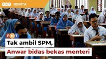 Cerita ‘Hidup Melayu’, tapi ramai tidak duduki SPM, Anwar bidas bekas menteri