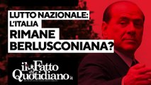 Lutto nazionale: l'Italia rimane berlusconiana? La diretta con Barbacetto e Portanova