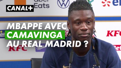 Alors MBappe des la saison prochaine au Real Madrid ? La réponse de Camavinga
