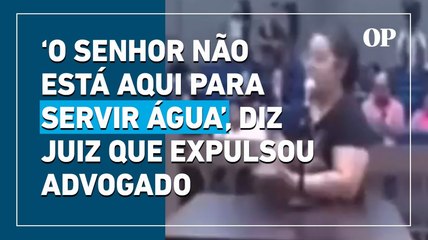 Juiz expulsa advogado que serviu água a testemunha: 'Não autorizei'