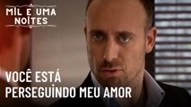 Você está perseguindo meu amor | Mil e Uma Noites - Episódio 32