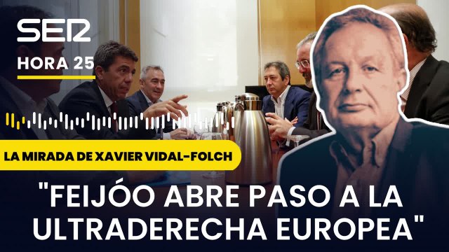 Xavier Vidal-Folch: Feijóo abre paso a la ultraderecha europea