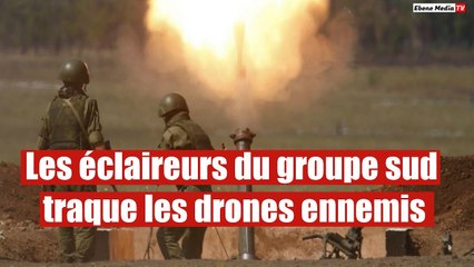 Les éclaireurs du groupe sud traque les drones ennemis