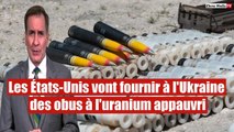 Les États-Unis vont fournir à l'Ukraine des obus à l'uranium appauvri