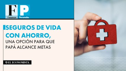 Seguros de vida con ahorro, una opción para que papá alcance metas